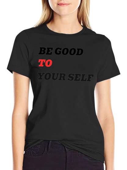 Be Good To Yourself Graphic T-Shirt