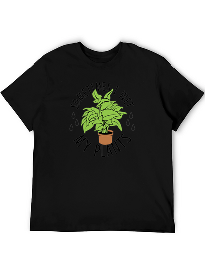 Sometimes I Wet My Plants Funny T-Shirt