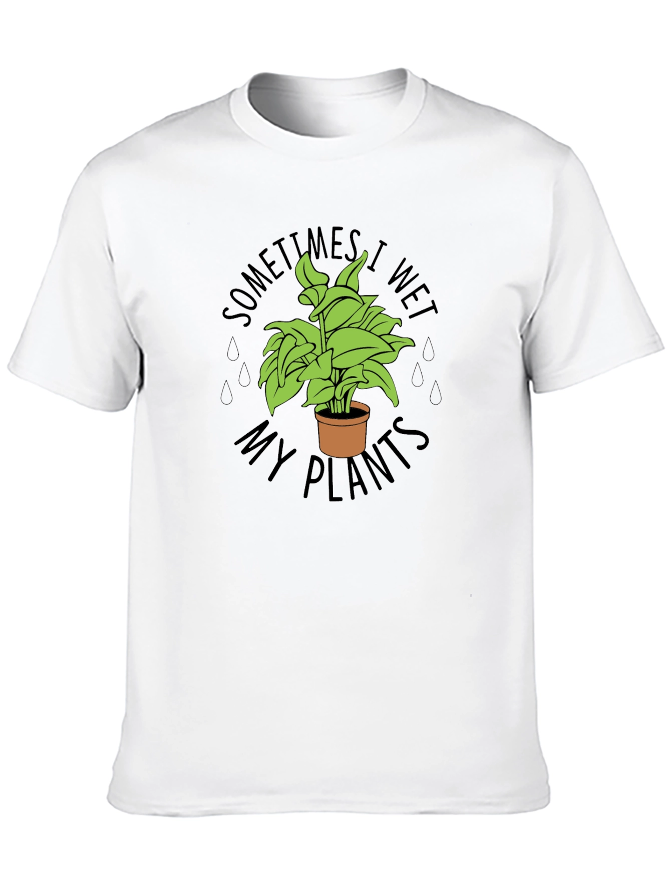 Sometimes I Wet My Plants Funny T-Shirt