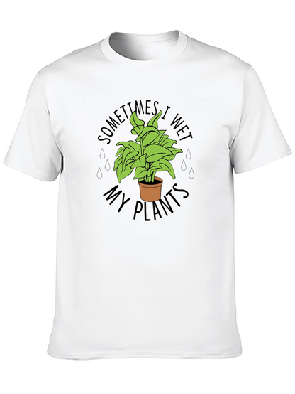 Sometimes I Wet My Plants Funny T-Shirt