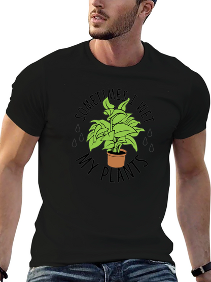 Sometimes I Wet My Plants Funny T-Shirt