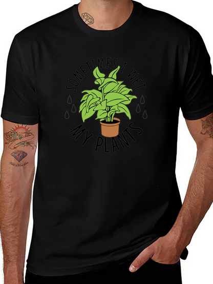 Sometimes I Wet My Plants Funny T-Shirt