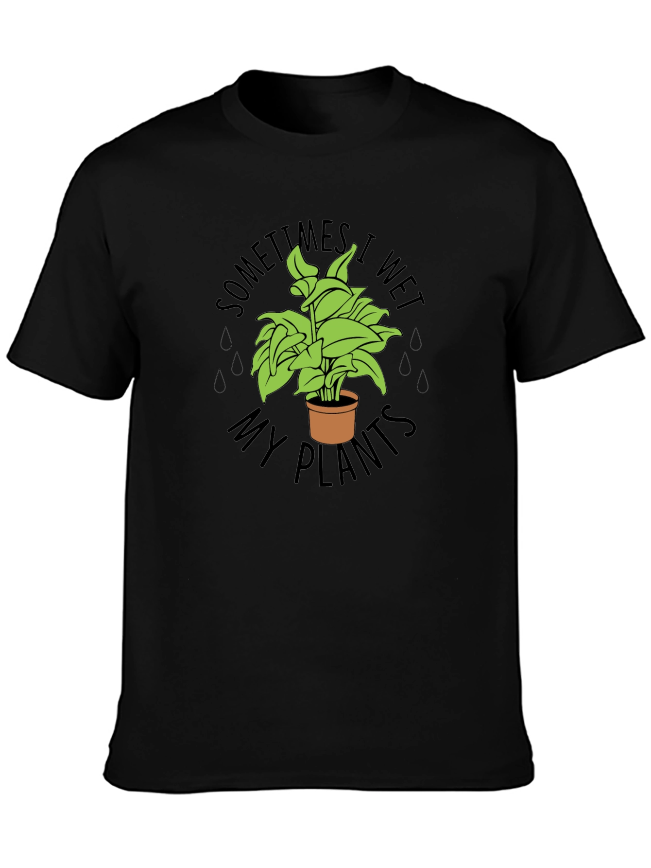 Sometimes I Wet My Plants Funny T-Shirt