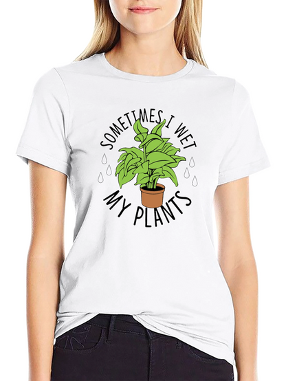 Sometimes I Wet My Plants Funny T-Shirt