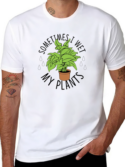 Sometimes I Wet My Plants Funny T-Shirt