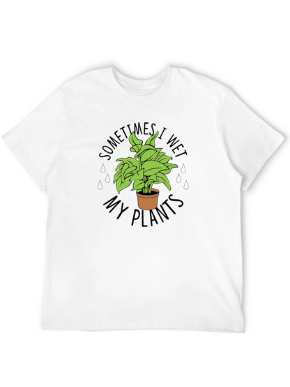Sometimes I Wet My Plants Funny T-Shirt