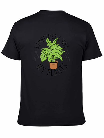 Sometimes I Wet My Plants Funny T-Shirt