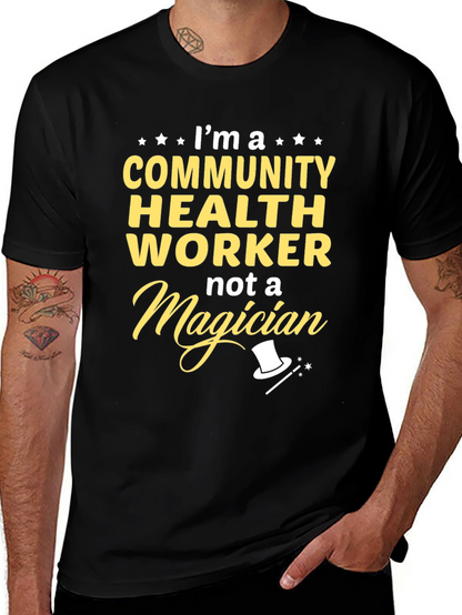 Community Health Worker T-Shirt - Not a Magician