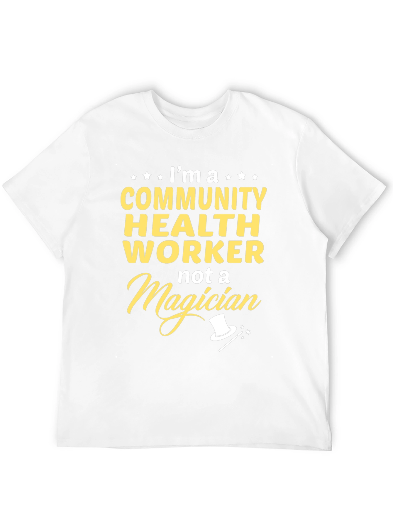 Community Health Worker T-Shirt - Not a Magician