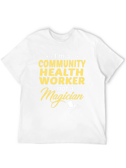 Community Health Worker T-Shirt - Not a Magician