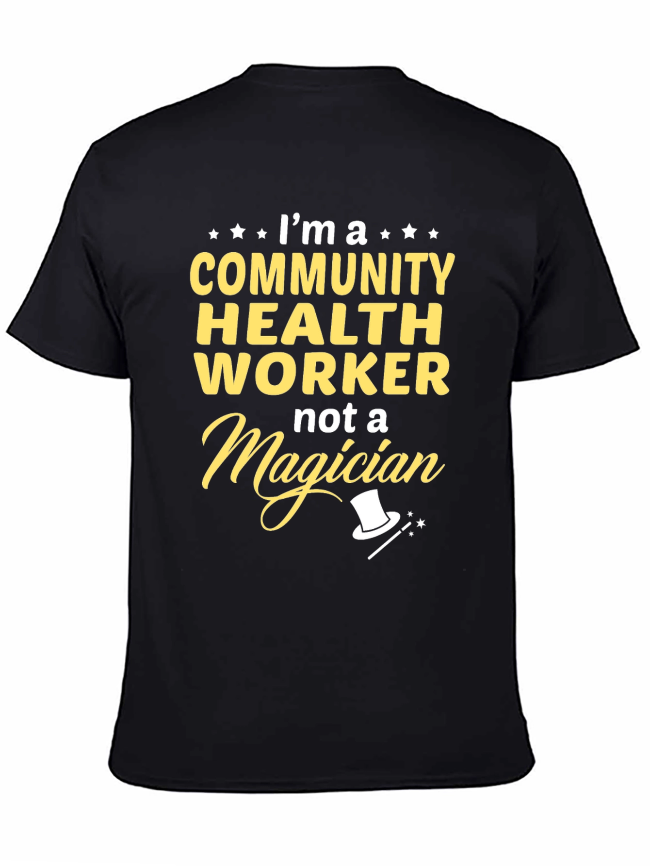 Community Health Worker T-Shirt - Not a Magician