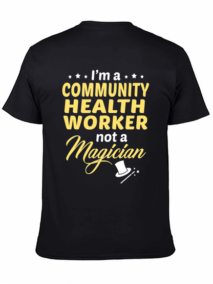 Community Health Worker T-Shirt - Not a Magician