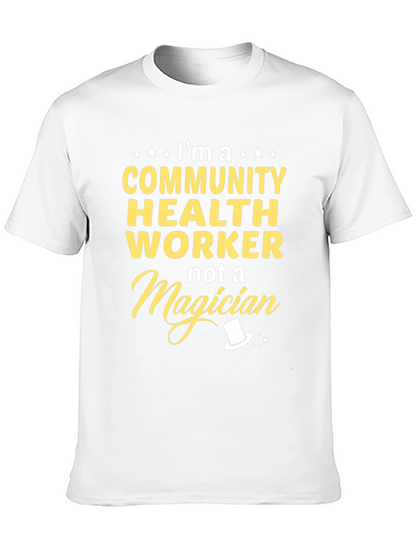 Community Health Worker T-Shirt - Not a Magician