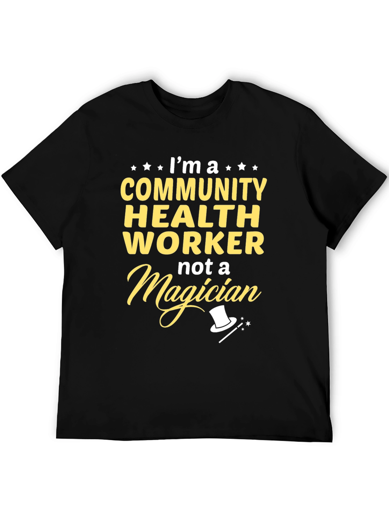 Community Health Worker T-Shirt - Not a Magician