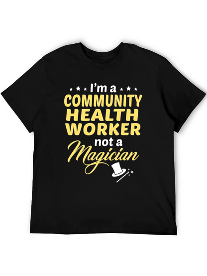 Community Health Worker T-Shirt - Not a Magician