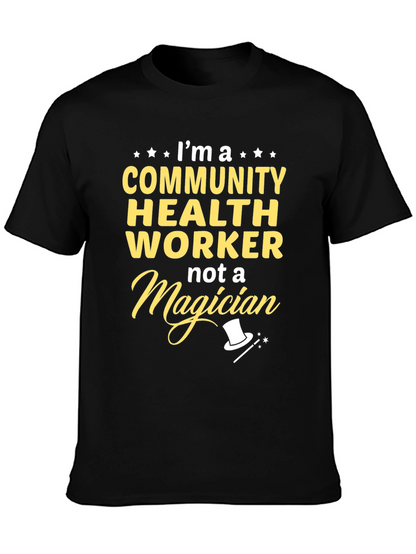Community Health Worker T-Shirt - Not a Magician