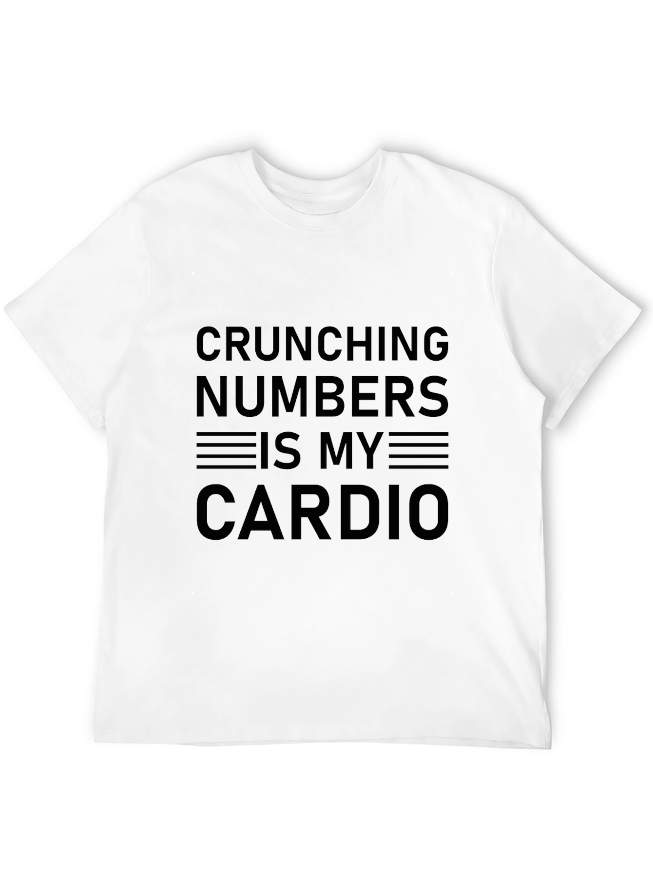Crunching Numbers is My Cardio T-Shirt