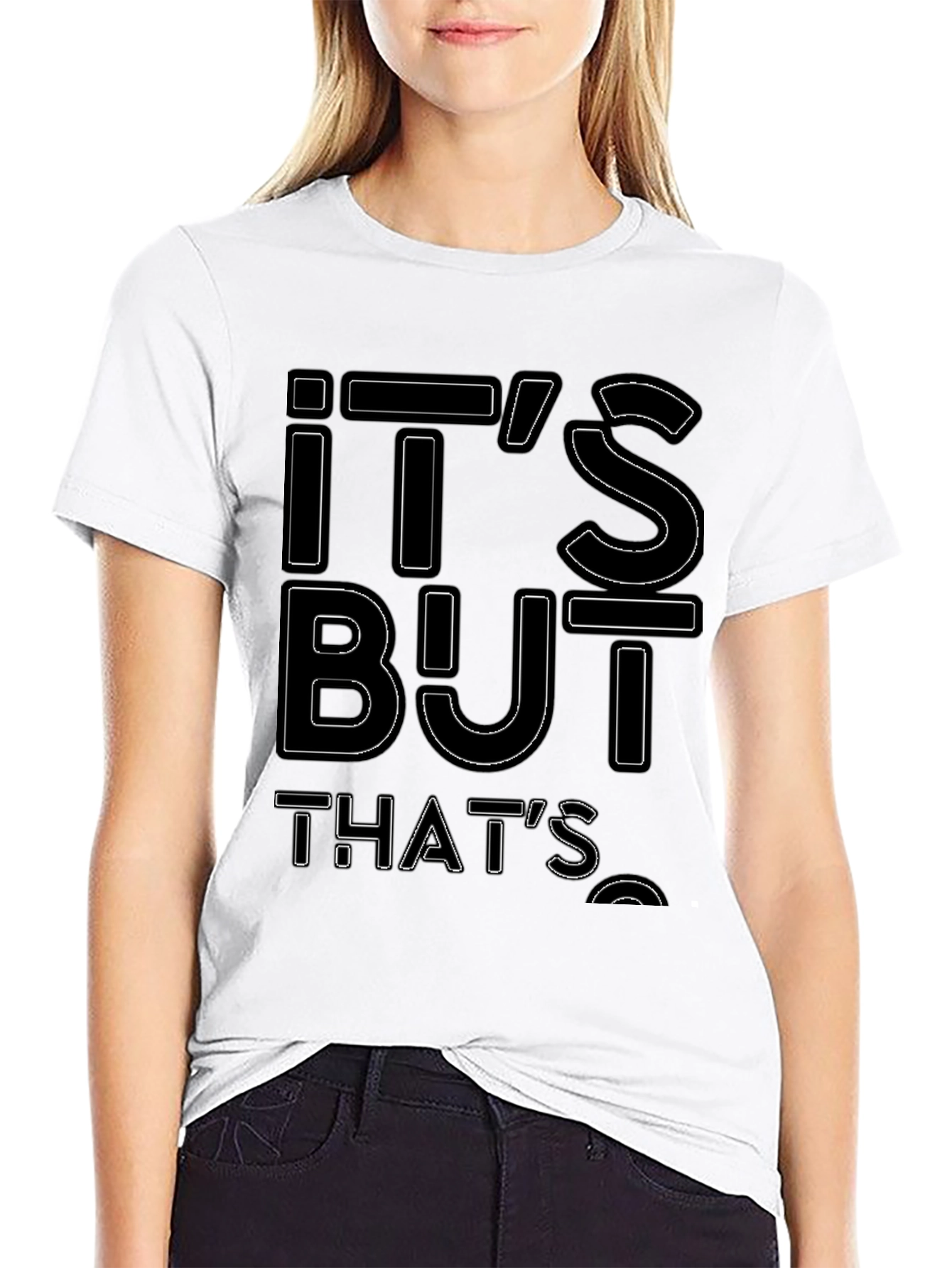 Its But Thats Funny Graphic Tee