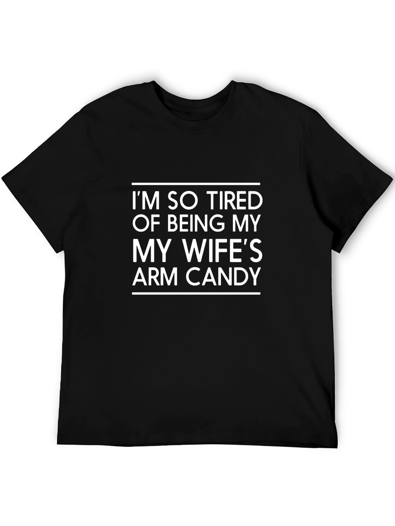 Humorous Mens T-Shirt: Wifes Arm Candy
