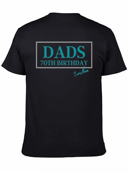 Dads 70th Birthday T-Shirt - I Was There