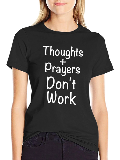Thoughts Prayers Dont Work Slogan T-Shirt