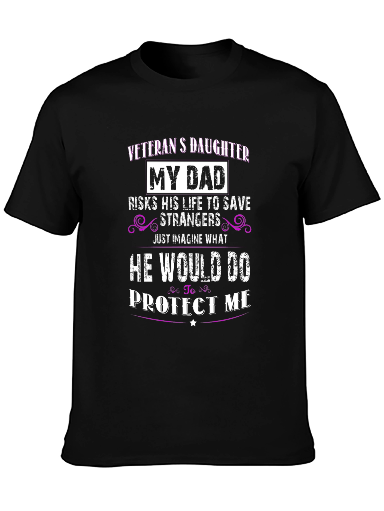 Veterans Daughter T-Shirt - My Dad Protects Me