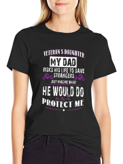 Veterans Daughter T-Shirt - My Dad Protects Me
