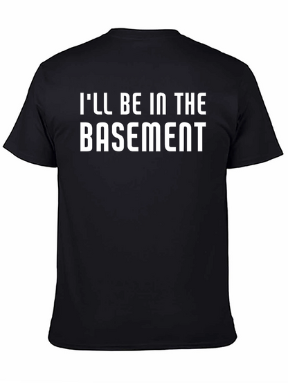Ill Be In The Basement T-Shirt