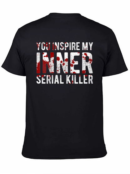 You Inspire My Inner Serial Killer Black T-Shirt