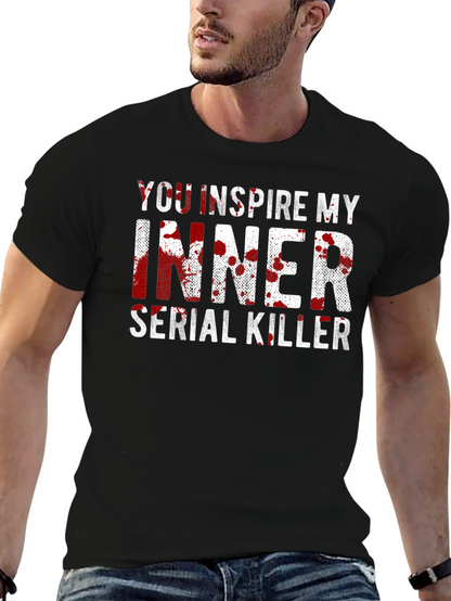 You Inspire My Inner Serial Killer Black T-Shirt