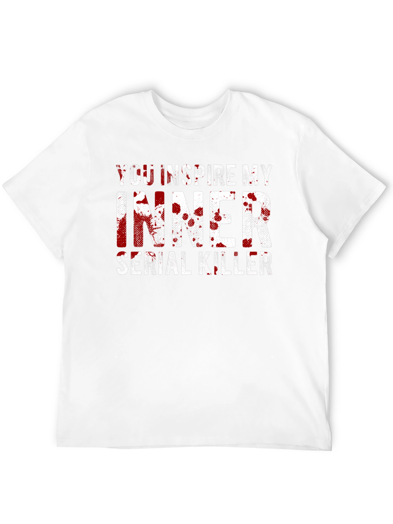 You Inspire My Inner Serial Killer Black T-Shirt