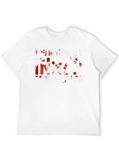 You Inspire My Inner Serial Killer Black T-Shirt