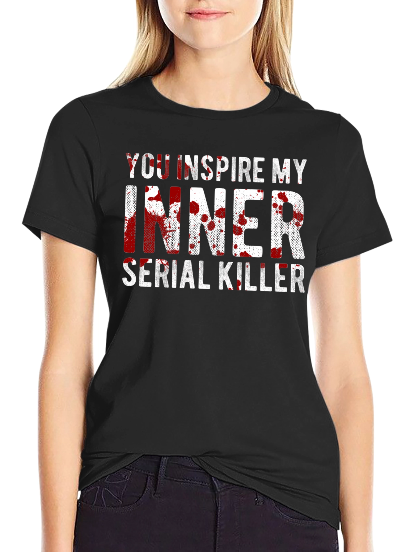 You Inspire My Inner Serial Killer Black T-Shirt