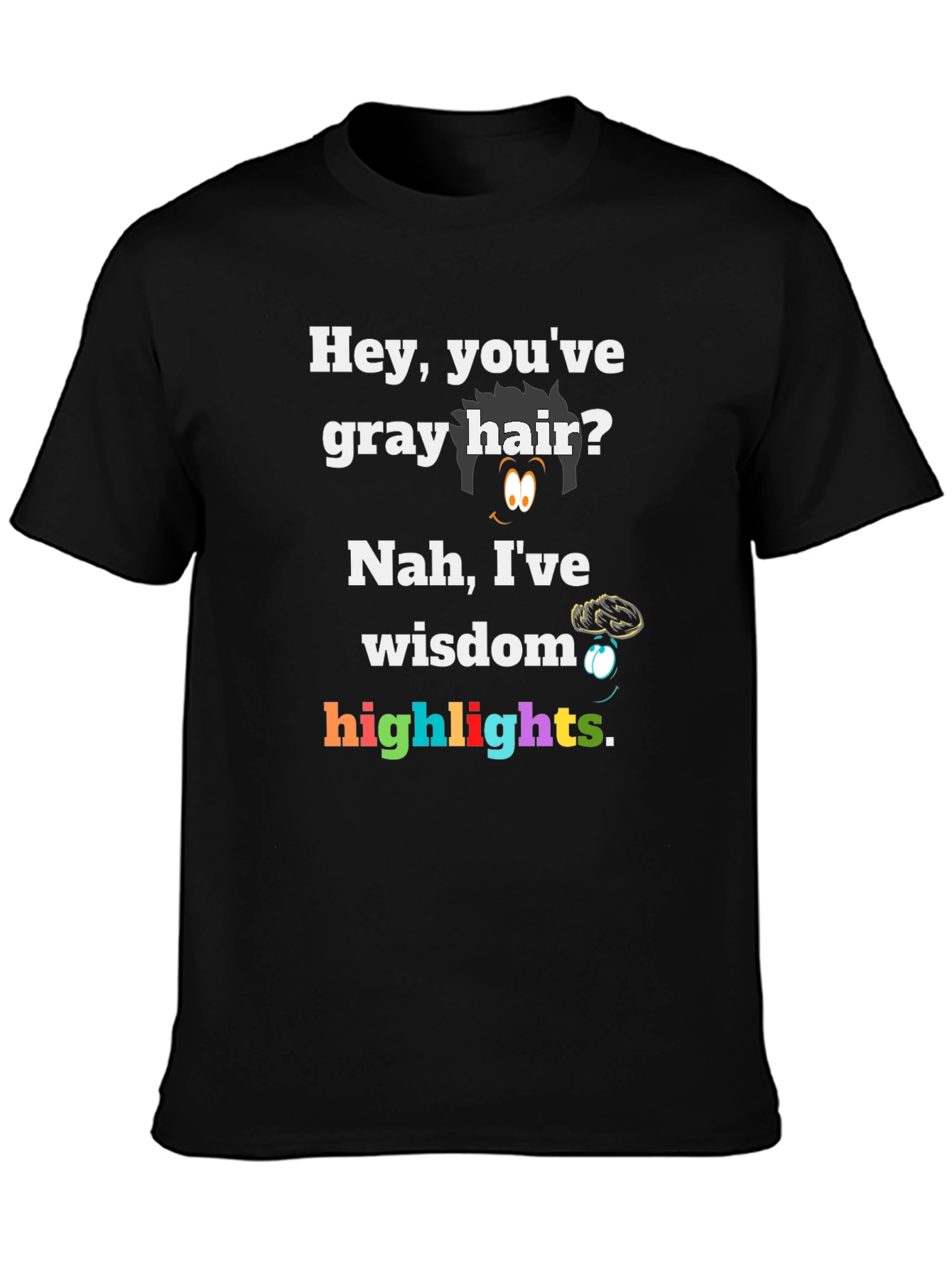 Funny Gray Hair Wisdom Highlights Graphic Tee