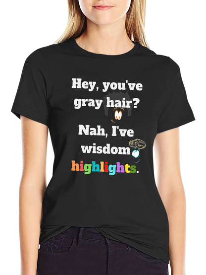 Funny Gray Hair Wisdom Highlights Graphic Tee