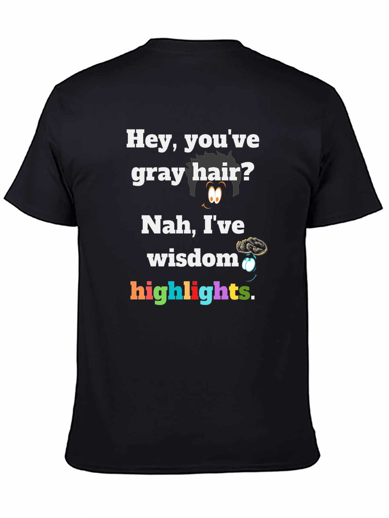 Funny Gray Hair Wisdom Highlights Graphic Tee