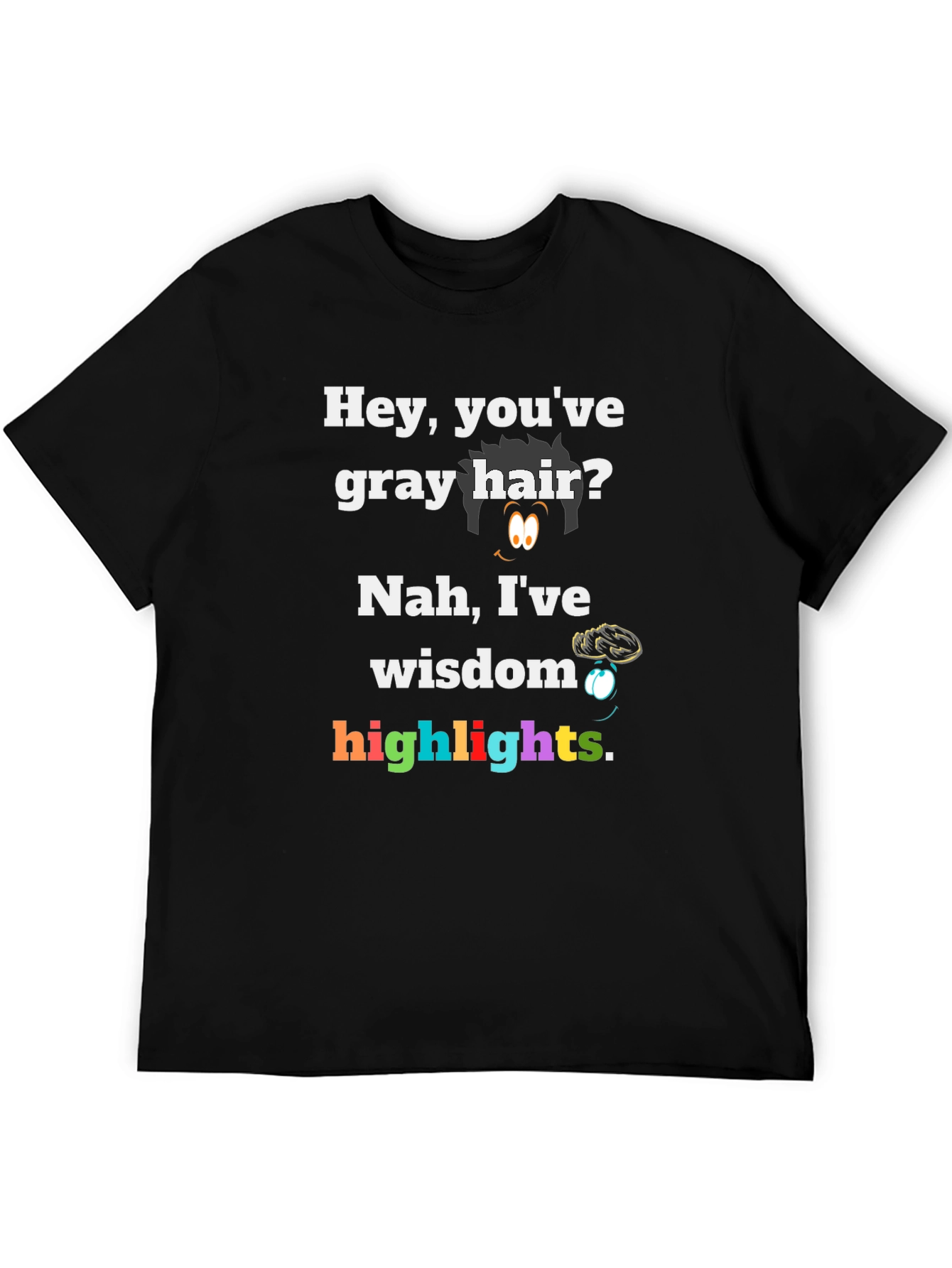 Funny Gray Hair Wisdom Highlights Graphic Tee
