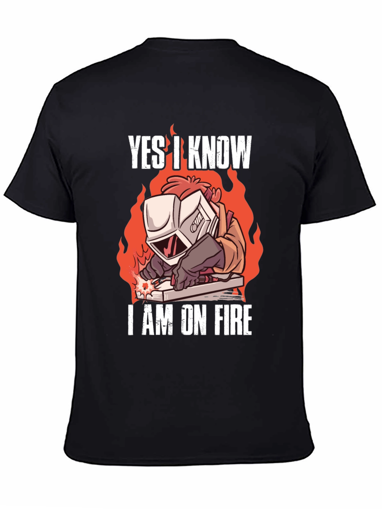 Yes I Know Im On Fire Welding T-Shirt
