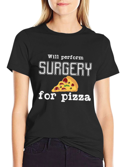 Surgery for Pizza T-Shirt - Funny Surgeon Gift