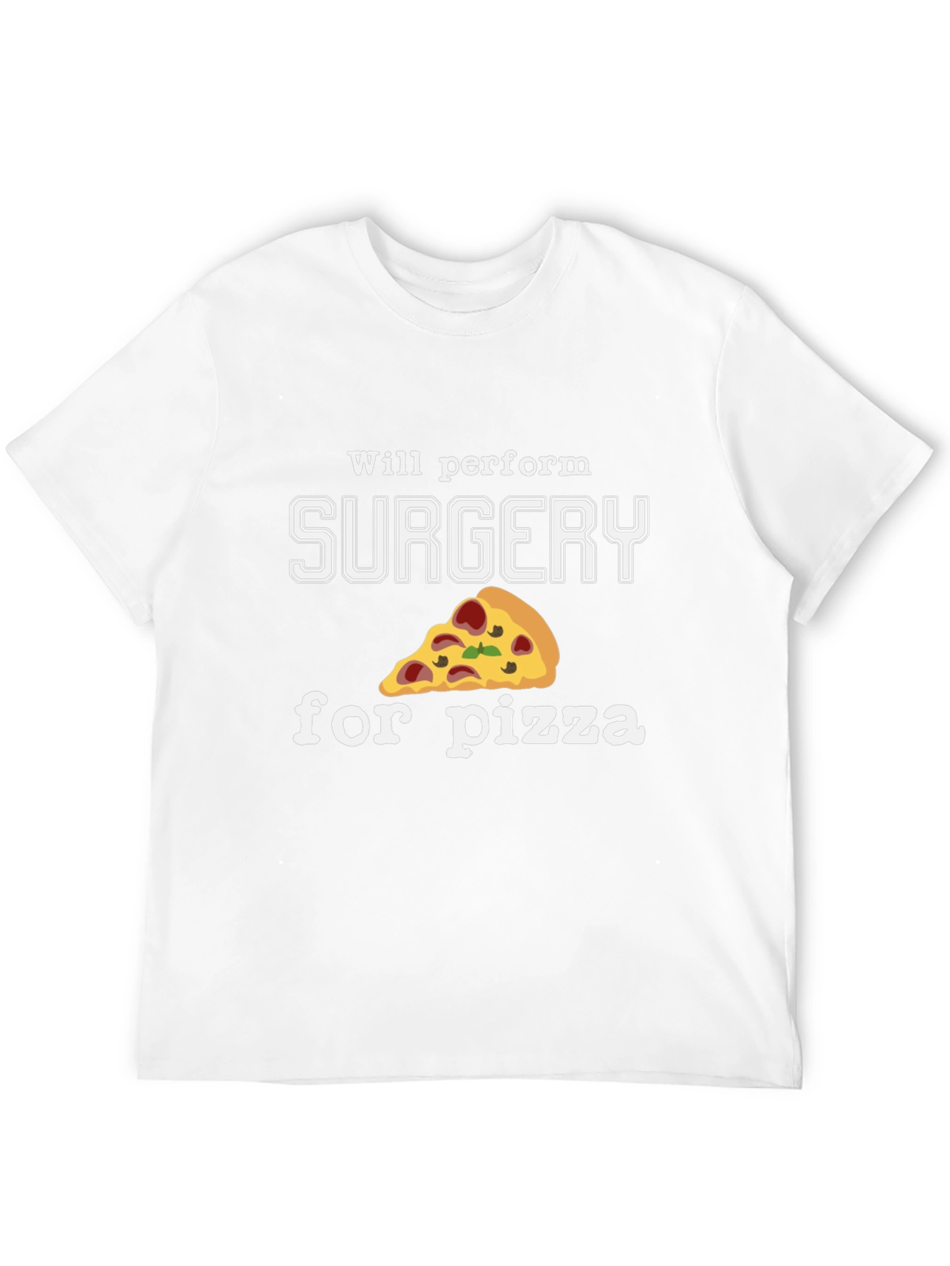 Surgery for Pizza T-Shirt - Funny Surgeon Gift