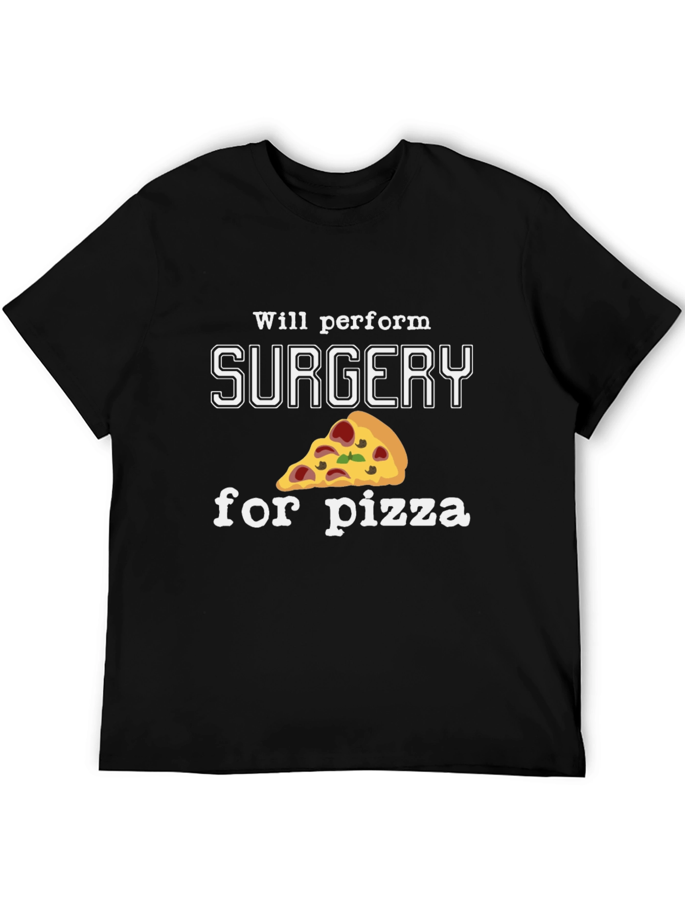 Surgery for Pizza T-Shirt - Funny Surgeon Gift