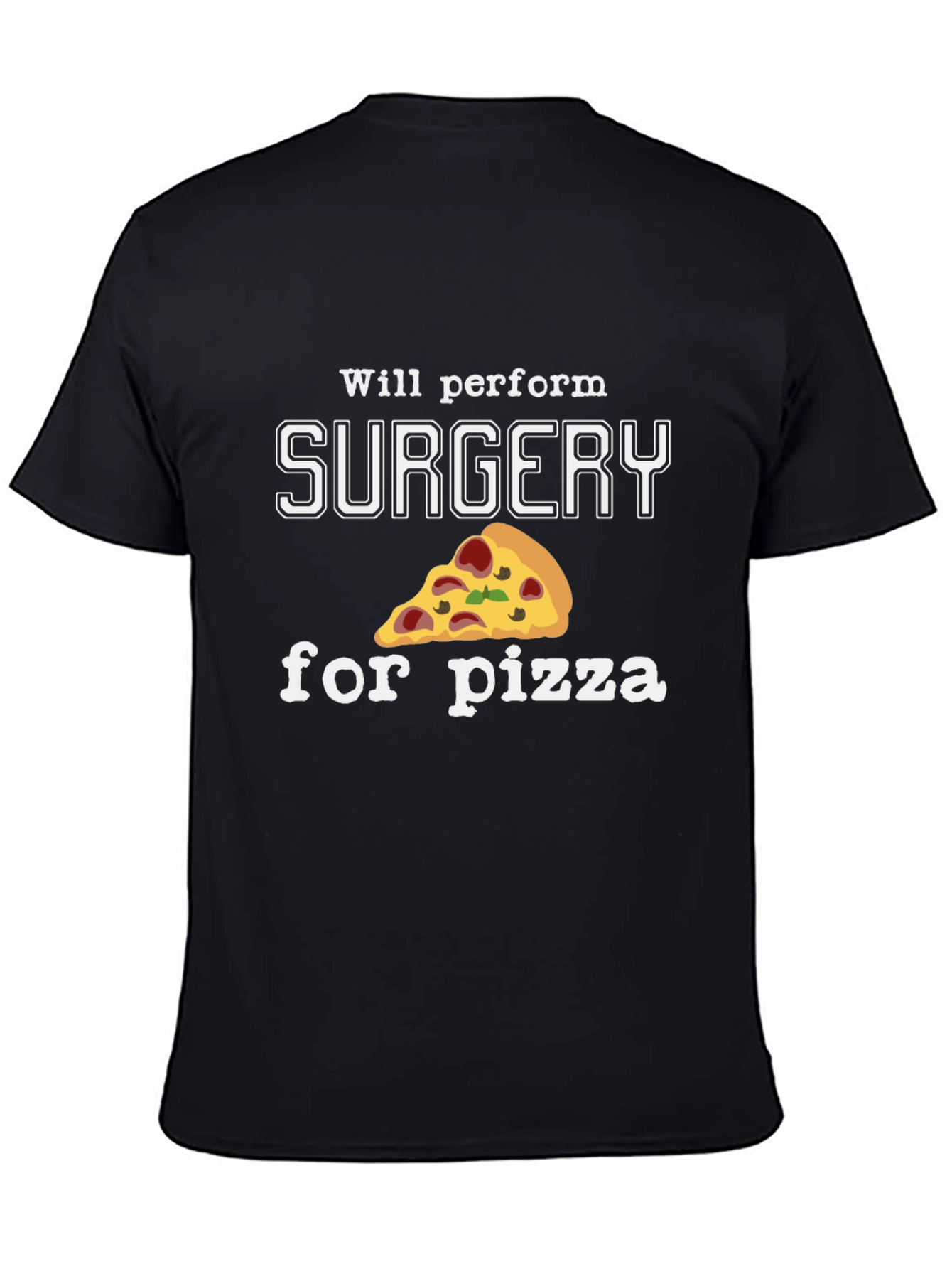 Surgery for Pizza T-Shirt - Funny Surgeon Gift