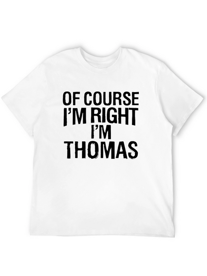 Of Course Im Right Im Thomas T-Shirt
