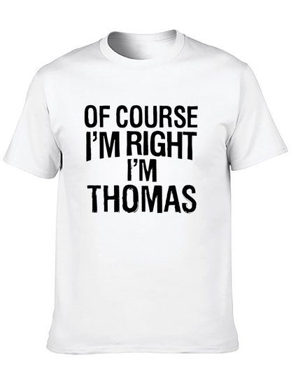 Of Course Im Right Im Thomas T-Shirt