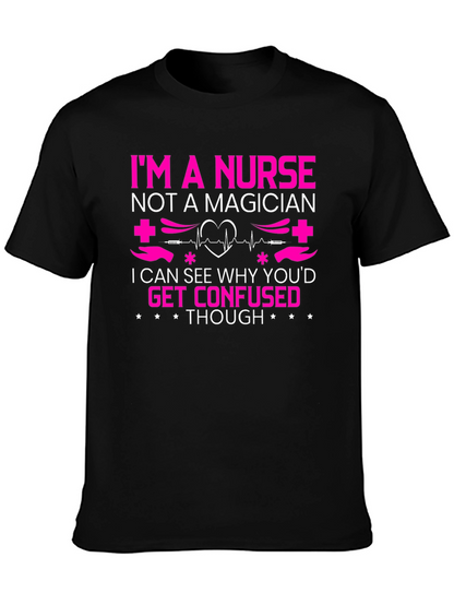 Nurse T-Shirt - Not a Magician Funny Tee