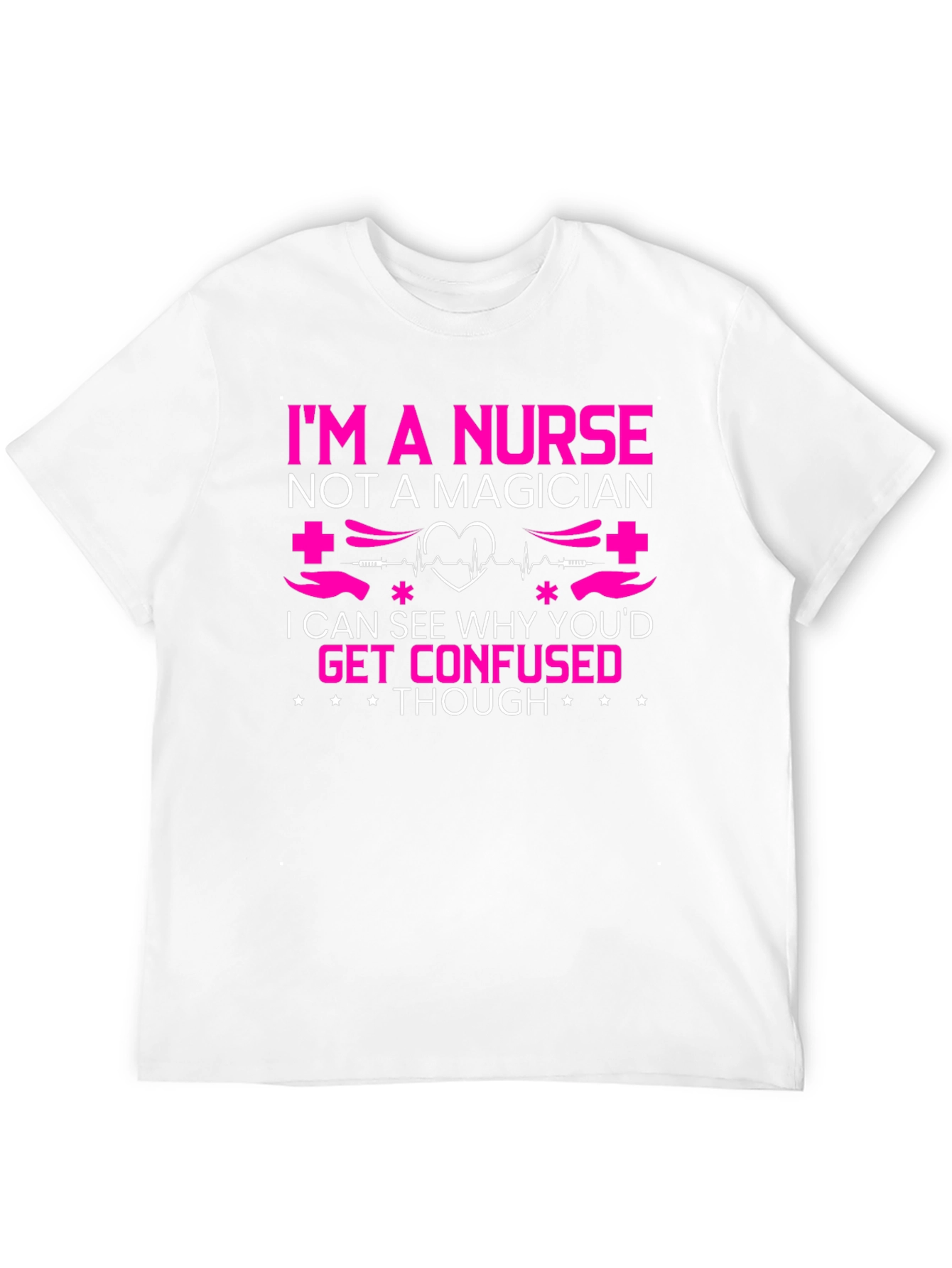Nurse T-Shirt - Not a Magician Funny Tee