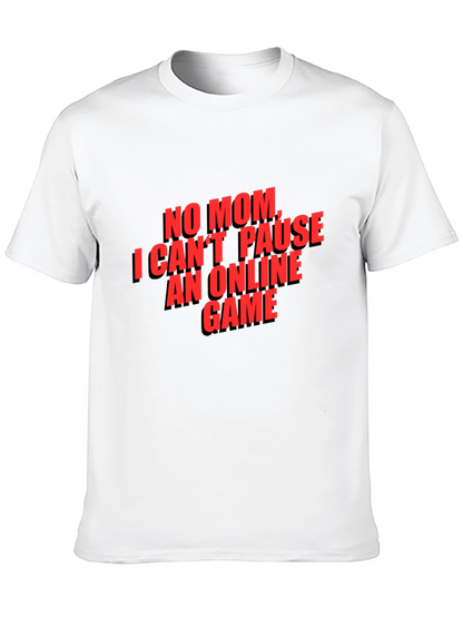 Gamer T-Shirt - No Mom I Cant Pause