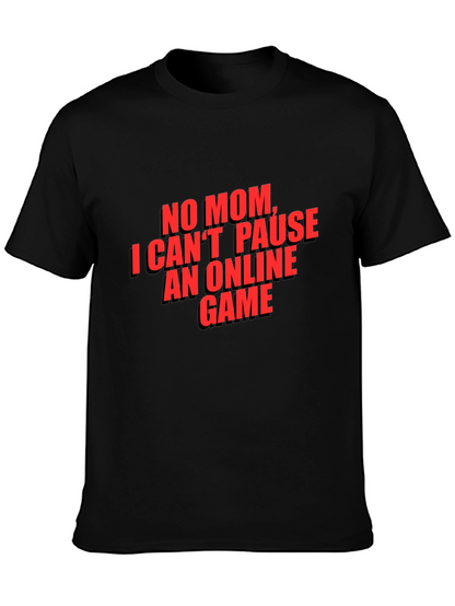 Gamer T-Shirt - No Mom I Cant Pause