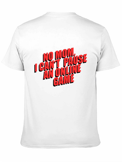 Gamer T-Shirt - No Mom I Cant Pause