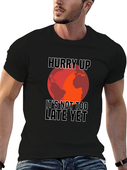 Hurry Up Climate Change Awareness T-Shirt